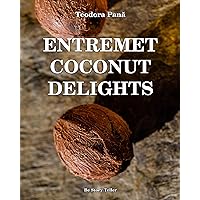 Entremet Coconut Delights: How to Make Entremet Coconut 3D Step by Step. This Book Gives You Free Access to the Online Video Course. Unique Working Method for All Skill Levels. Entremet Coconut Delights: How to Make Entremet Coconut 3D Step by Step. This Book Gives You Free Access to the Online Video Course. Unique Working Method for All Skill Levels. Kindle