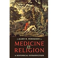 Medicine and Religion: A Historical Introduction Medicine and Religion: A Historical Introduction Kindle Paperback Hardcover