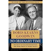 No Ordinary Time: Franklin and Eleanor Roosevelt: The Home Front in World War II No Ordinary Time: Franklin and Eleanor Roosevelt: The Home Front in World War II Audible Audiobook Paperback Kindle Hardcover Audio CD