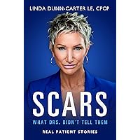 SCARS: WHAT DRS. DIDN'T TELL THEM : Real Patient Stories SCARS: WHAT DRS. DIDN'T TELL THEM : Real Patient Stories Kindle Hardcover