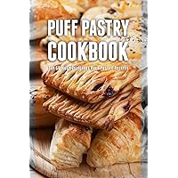 Puff Pastry Cookbook: Top 50 Most Delicious Puff Pastry Recipes Puff Pastry Cookbook: Top 50 Most Delicious Puff Pastry Recipes Paperback Kindle