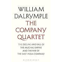 The Company Quartet: The Anarchy, White Mughals, Return of a King and The Last Mughal The Company Quartet: The Anarchy, White Mughals, Return of a King and The Last Mughal Paperback