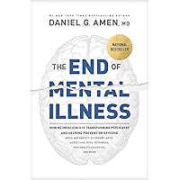 The End of Mental Illness: How Neuroscience Is Transforming Psychiatry and Helping Prevent or Reverse Mood and Anxiety Disorders, ADHD, Addictions, PTSD, Psychosis, Personality Disorders, and More The End of Mental Illness: How Neuroscience Is Transforming Psychiatry and Helping Prevent or Reverse Mood and Anxiety Disorders, ADHD, Addictions, PTSD, Psychosis, Personality Disorders, and More Hardcover Audible Audiobook Kindle Paperback Audio CD
