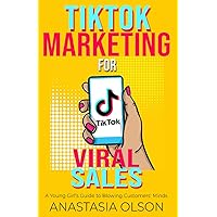 TikTok Marketing for Viral Sales: A Young Girl's Guide to Blowing Customers' Minds (TEENAGE GIRLS AND BUSINESS) TikTok Marketing for Viral Sales: A Young Girl's Guide to Blowing Customers' Minds (TEENAGE GIRLS AND BUSINESS) Paperback Kindle