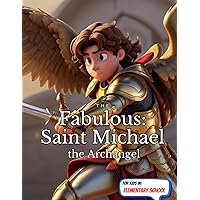 The Fabulous: Saint Michael the Archangel (Fabulous: Life of our Saints.)