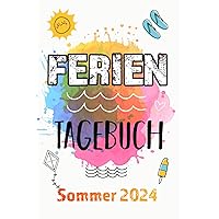 FERIENTAGEBUCH: Buntes Sommerferientagebuch für Kinder zum Eintragen ★ Mit Farbe (German Edition)