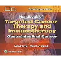 Handbook of Targeted Cancer Therapy and Immunotherapy: Gastrointestinal Cancer Handbook of Targeted Cancer Therapy and Immunotherapy: Gastrointestinal Cancer Paperback Kindle