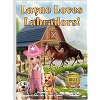 Layne Loves Labradors! (The Adventures of Layne!) Layne Loves Labradors! (The Adventures of Layne!) Hardcover Paperback