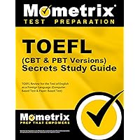 TOEFL Secrets (Computer-Based Test CBT & Paper-Based Test PBT Version) Study Guide: TOEFL Exam Review for the Test Of English as a Foreign Language TOEFL Secrets (Computer-Based Test CBT & Paper-Based Test PBT Version) Study Guide: TOEFL Exam Review for the Test Of English as a Foreign Language Paperback