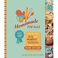 Homemade for Sale, Second Edition: How to Set Up and Market a Food Business from Your Home Kitchen Homemade for Sale, Second Edition: How to Set Up and Market a Food Business from Your Home Kitchen Paperback Kindle