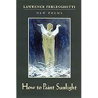 How to Paint Sunlight: New Poems How to Paint Sunlight: New Poems Hardcover Paperback