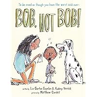 Bob Not Bob!: *to be read as though you have the worst cold ever Bob Not Bob!: *to be read as though you have the worst cold ever Hardcover Kindle