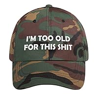 I'm Too Old for This Shit Hat (Embroidered Dad Cap) Funny Aging, Getting Older Gag Gift