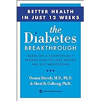 The Diabetes Breakthrough: Based on a Scientifically Proven Plan to Lose Weight and Cut Medications The Diabetes Breakthrough: Based on a Scientifically Proven Plan to Lose Weight and Cut Medications Kindle Hardcover Paperback