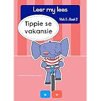 Leer my lees Vlak 5, Boek 2: Tippie se vakansie: 2. Tippie se vakansie (Afrikaans Edition) Leer my lees Vlak 5, Boek 2: Tippie se vakansie: 2. Tippie se vakansie (Afrikaans Edition) Kindle