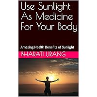 Use Sunlight As Medicine For Your Body: Amazing Health Benefits of Sunlight