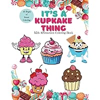 It’s A KupKake Thing: Kids Affirmation Coloring Book