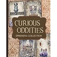 Curious Oddities Ephemera Collection: Over 175 Haunting Designs for Junk Journals, Scrapbooking, Decoupage, & Paper Crafts