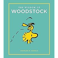 The Wisdom of Woodstock (Peanuts Guide to Life) The Wisdom of Woodstock (Peanuts Guide to Life) Hardcover Paperback