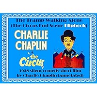 The Tramp Walking Alone (The Circus End Scene Flipbook): 1928 silent comedy short film by Charlie Chaplin (Annotated)