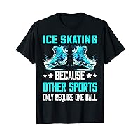 Ice Skating Because Other Sports Ice Skater Figure Skating T-Shirt