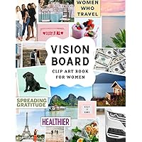 Vision Board Clip Art Book for Women: 400+ Inspiring Images, Words, and Affirmations for Personal Growth, Goal Setting, and Manifesting Your Dream Life (Vision Board Kit Supplies) Vision Board Clip Art Book for Women: 400+ Inspiring Images, Words, and Affirmations for Personal Growth, Goal Setting, and Manifesting Your Dream Life (Vision Board Kit Supplies) Paperback
