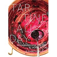 Tartine All Day: Modern Recipes for the Home Cook [A Cookbook] Tartine All Day: Modern Recipes for the Home Cook [A Cookbook] Hardcover Kindle
