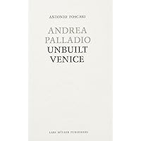 Andrea Palladio - Unbuilt Venice Andrea Palladio - Unbuilt Venice Hardcover