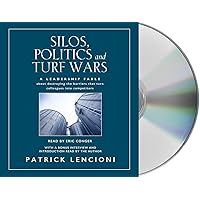 Silos, Politics and Turf Wars: A Leadership Fable About Destroying the Barriers that Turn Colleagues into Competitors Silos, Politics and Turf Wars: A Leadership Fable About Destroying the Barriers that Turn Colleagues into Competitors Audible Audiobook Hardcover Kindle Paperback Audio CD