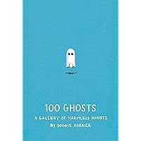 100 Ghosts: A Gallery of Harmless Haunts 100 Ghosts: A Gallery of Harmless Haunts Hardcover Kindle