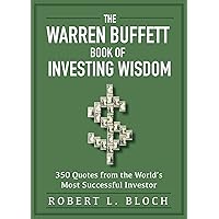 The Warren Buffett Book of Investing Wisdom: 350 Quotes from the World's Most Successful Investor The Warren Buffett Book of Investing Wisdom: 350 Quotes from the World's Most Successful Investor Paperback Kindle