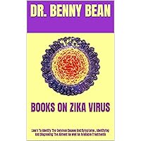 BOOKS ON ZIKA VIRUS : Learn To Identify The Common Causes And Symptoms , Identifying And Diagnosing The Ailment As Well As Available Treatments BOOKS ON ZIKA VIRUS : Learn To Identify The Common Causes And Symptoms , Identifying And Diagnosing The Ailment As Well As Available Treatments Kindle Paperback