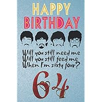 Happy B-Day When I'm 64 Birthday Notebook: 100 lined Pages 6x9 Happy B-Day When I'm 64 Birthday Notebook: 100 lined Pages 6x9 Paperback Hardcover