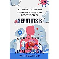A JOURNEY TOWARDS UNDERSTANDING AND PREVENTION OF HEPATITIS B: “Outsmarting the Silent Assassin: Coping with Hepatitis B