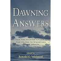 Dawning Answers: How the HIV/AIDS Epidemic Has Helped to Strengthen Public Health (Medicine) Dawning Answers: How the HIV/AIDS Epidemic Has Helped to Strengthen Public Health (Medicine) Hardcover