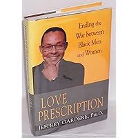 Love Prescription: Ending the War Between Black Men and Women Love Prescription: Ending the War Between Black Men and Women Hardcover Paperback