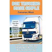 Box Trucking Made Simple: The Fast Track Guide to Get Started in the Box Trucking Business. Box Trucking Made Simple: The Fast Track Guide to Get Started in the Box Trucking Business. Paperback Audible Audiobook Kindle