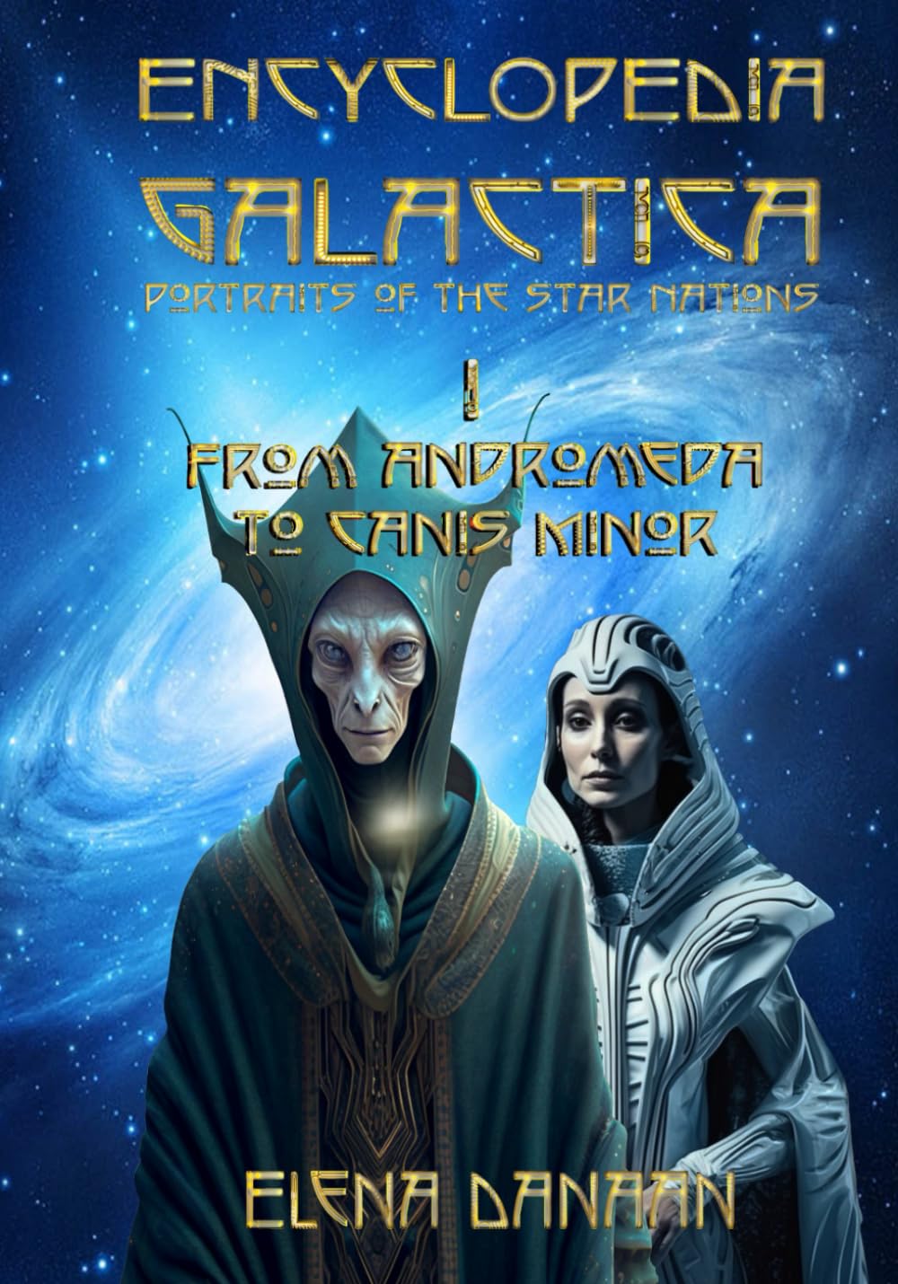 ENCYCLOPEDIA GALACTICA volume I: From Andromeda to Canis Minor