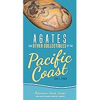 Agates and Other Collectibles of the Pacific Coast: Your Way to Easily Identify Agates (Adventure Quick Guides)
