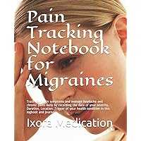 Pain Tracking Notebook for Migraines: Track your pain symptoms and manage headache and chronic pains daily by recording the data of your severity, ... journal (Pain Tracking notebook Migraines) Pain Tracking Notebook for Migraines: Track your pain symptoms and manage headache and chronic pains daily by recording the data of your severity, ... journal (Pain Tracking notebook Migraines) Paperback