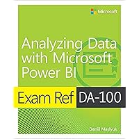 Exam Ref DA-100 Analyzing Data with Microsoft Power BI Exam Ref DA-100 Analyzing Data with Microsoft Power BI Paperback Kindle