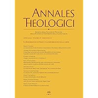 Annales Theologici 37 2 (2023): La risurrezione di Cristo e la risurrezione della carne (Italian Edition)
