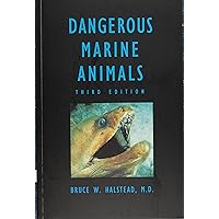 Dangerous Marine Animals: That Bite, Sting, Shock, or Are Non-Edible Dangerous Marine Animals: That Bite, Sting, Shock, or Are Non-Edible Paperback