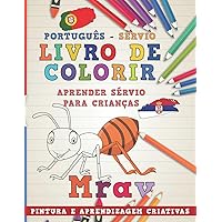 Livro de colorir Português - Sérvio I Aprender Sérvio para crianças I Pintura e aprendizagem criativas (Aprenda idiomas) (Portuguese Edition)