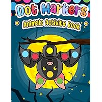 Dot Markers Animals Activity Book: Fun and Educational Dot Coloring Book for Kids Age 3-5