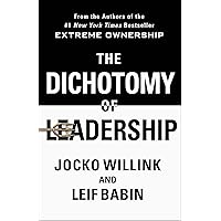 The Dichotomy of Leadership: Balancing the Challenges of Extreme Ownership to Lead and Win The Dichotomy of Leadership: Balancing the Challenges of Extreme Ownership to Lead and Win Hardcover Kindle Audible Audiobook Paperback Audio CD