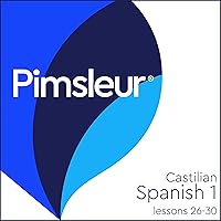 Pimsleur Spanish (Spain-Castilian) Level 1 Lessons 26-30: Learn to Speak and Understand Castilian Spanish with Pimsleur Language Programs Pimsleur Spanish (Spain-Castilian) Level 1 Lessons 26-30: Learn to Speak and Understand Castilian Spanish with Pimsleur Language Programs Audible Audiobook