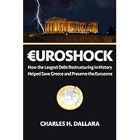 Euroshock: How the Largest Debt Restructuring in History Helped Save Greece and Preserve the Eurozone Euroshock: How the Largest Debt Restructuring in History Helped Save Greece and Preserve the Eurozone Hardcover Kindle