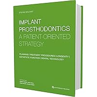 Implant Prosthodontics: A Patient-Oriented Strategy Implant Prosthodontics: A Patient-Oriented Strategy Hardcover