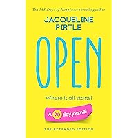 Open - Where it all starts: A 90 day journal - The Extended Edition (Life-changing 90 day Journals - The Extended Edition)